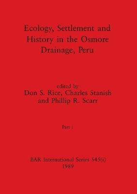 Ecology, Settlement and History in the Osmore Drainage, Peru, Part i - Rice, Don S (Editor), and Stanish, Charles (Editor), and Scarr, Philip R (Editor)