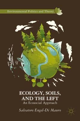 Ecology, Soils, and the Left: An Ecosocial Approach - Loparo, Kenneth A.
