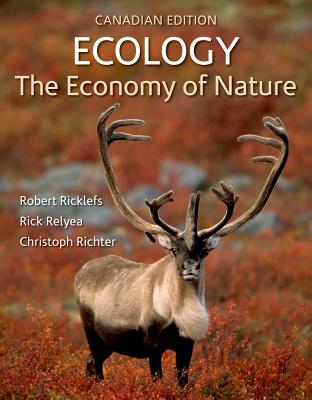 Ecology: The Economy of Nature (Canadian Edition) - Ricklefs, Robert E, and Relyea, Rick, and Richter, Christoph