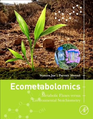 Ecometabolomics: Metabolic Fluxes versus Environmental Stoichiometry - Jan, Sumira, and Ahmad, Parvaiz