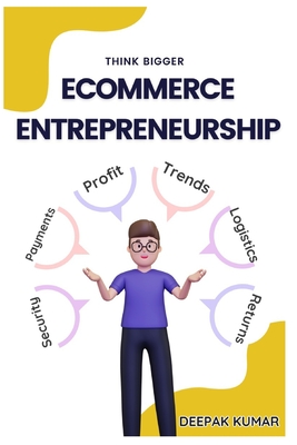 Ecommerce Entrepreneurship: A Step-by-Step Guide for Beginners - Kumar, Deepak