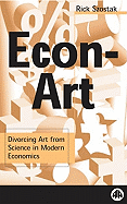 Econ-Art: Divorcing Art from Science in Modern Economics