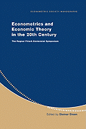 Econometrics and Economic Theory in the 20th Century: The Ragnar Frisch Centennial Symposium