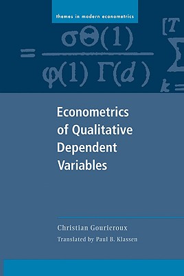 Econometrics of Qualitative Dependent Variables - Gourieroux, Christian, and Klassen, Paul B. (Translated by)
