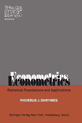 Econometrics: Statistical Foundations and Applications - Dhrymes, P J