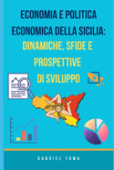 Economia e Politica Economica della Sicilia: Dinamiche, Sfide e Prospettive di Sviluppo (Approfondimento)