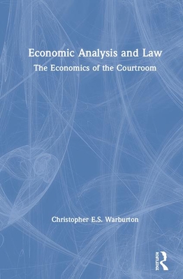 Economic Analysis and Law: The Economics of the Courtroom - Warburton, Christopher E S