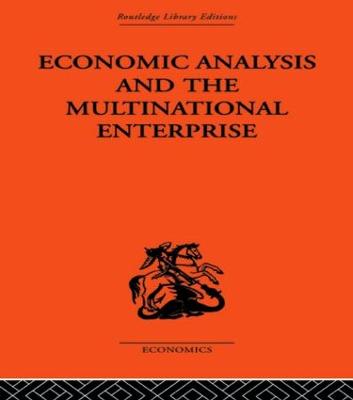 Economic Analysis and Multinational Enterprise - Dunning, Professor John H, and Dunning, John H, Professor