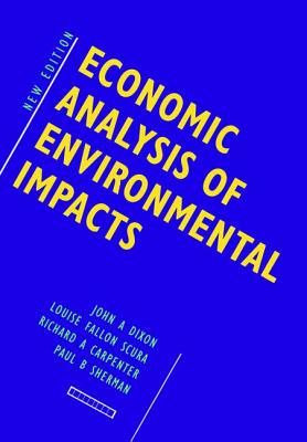Economic Analysis of Environmental Impacts - Dixon, John, and Scura, Louise, and Carpenter, Richard