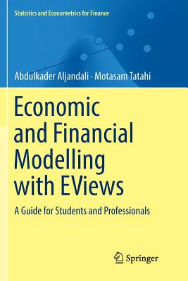 Economic and Financial Modelling with Eviews: A Guide for Students and Professionals - Aljandali, Abdulkader, and Tatahi, Motasam