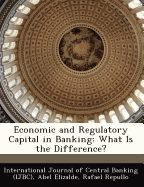 Economic and Regulatory Capital in Banking: What Is the Difference?