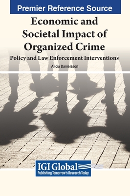 Economic and Societal Impact of Organized Crime: Policy and Law Enforcement Interventions - Danielsson, Alicia (Editor)