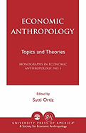 Economic Anthropology: Topics and Theories