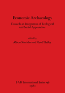 Economic Archaeology: Towards an Integration of Ecological and Social Approaches