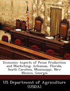 Economic Aspects of Pecan Production and Marketing: Arkansas, Florida, South Carolina, Mississippi, New Mexico, Georgia
