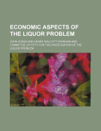 Economic Aspects of the Liquor Problem