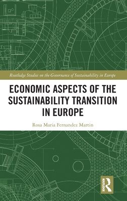 Economic Aspects of the Sustainability Transition in Europe - Fernandez Martin, Rosa Maria