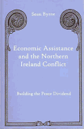 Economic Assistance and the Northern Ireland Conflict: Building the Peace Dividend