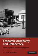 Economic Autonomy and Democracy: Hybrid Regimes in Russia and Kyrgyzstan