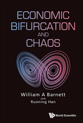 Economic Bifurcation and Chaos - William a Barnett, Ruoning Han