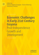 Economic Challenges in Early 21st Century Guyana: Post-Independence Growth and Development