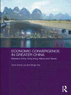 Economic Convergence in Greater China: Mainland China, Hong Kong, Macau and Taiwan