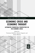Economic Crisis and Economic Thought: Alternative Theoretical Perspectives on the Economic Crisis
