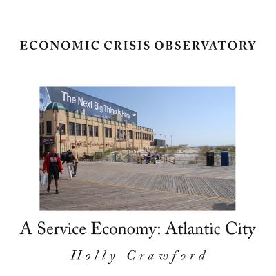 Economic Crisis Observatory: Atlantic City: Case Study of Service Economy - Crawford, Holly