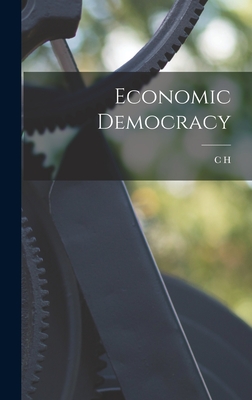 Economic Democracy - Douglas, C H 1879-1952