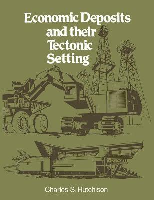 Economic Deposits and Their Tectonic Setting - Hutchison, Charles S.