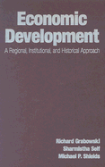 Economic Development: A Regional, Institutional, and Historical Approach: A Regional, Institutional, and Historical Approach
