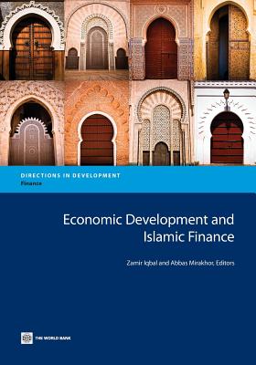 Economic Development and Islamic Finance - Iqbal, Zamir (Editor), and Mirakhor, Abbas (Editor)