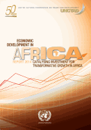 Economic Development in Africa Report 2014: Catalysing Investment for Transformative Growth in Africa