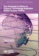 Economic development in Africa report 2023: the potential of Africa to capture technology-intensive global supply chains