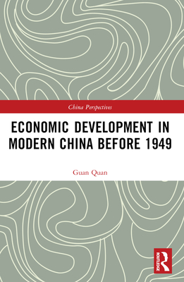 Economic Development in Modern China Before 1949 - Quan, Guan