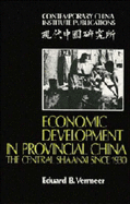 Economic Development in Provincial China: The Central Shaanxi since 1930 - Vermeer, Eduard B.