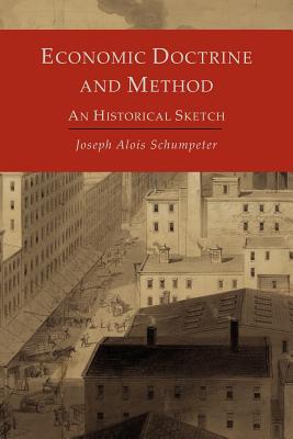 Economic Doctrine and Method: An Historical Sketch - Schumpeter, Joseph Alois