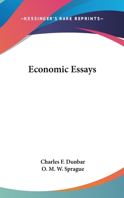Economic Essays - Dunbar, Charles F, and Sprague, O M W (Editor)