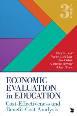 Economic Evaluation in Education: Cost-Effectiveness and Benefit-Cost Analysis - Levin, Henry M, and McEwan, Patrick J, and Belfield, Clive R