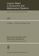 Economic Evolution and Structural Adjustment: Proceedings of Invited Sessions on Economic Evolution and Structural Change Held at the 5th International Conference on Mathematical Modelling at the University of California, Berkeley, California, USA...