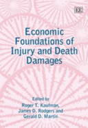 Economic Foundations of Injury and Death Damages - Kaufman, Roger T (Editor), and Rodgers, James D (Editor), and Martin, Gerald D (Editor)