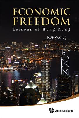 Economic Freedom: Lessons of Hong Kong - Li, Kui-Wai