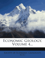 Economic Geology, Volume 4...