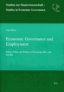 Economic Governance and Employment, 1: Policy, Polity and Politics of Economic Rise and Decline