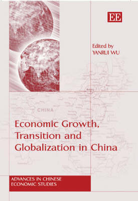 Economic Growth, Transition and Globalization in China - Wu, Yanrui (Editor)