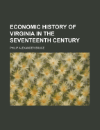 Economic history of Virginia in the seventeenth century - Bruce, Philip Alexander