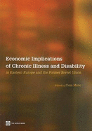 Economic Implications of Chronic Illness and Disability in Eastern Europe and Former Soviet Union - Mete, Cem (Editor)