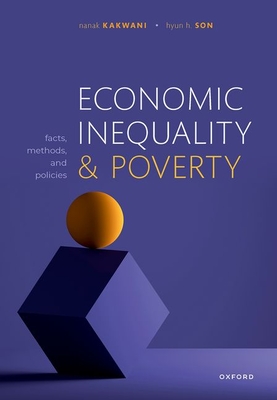 Economic Inequality and Poverty: Facts, Methods, and Policies - Kakwani, Nanak, and Son, Hyun H.