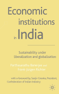 Economic Institutions in India: Sustainability Under Liberalization and Globalization