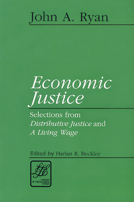 Economic Justice: Readings from Distributive Justice and a Living Wage - Ryan, John a